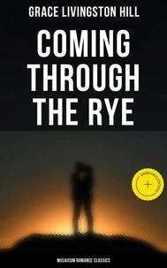Coming Through the Rye (Musaicum Romance Classics)