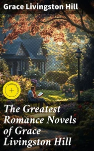 The Greatest Romance Novels of Grace Livingston Hill