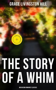 The Story of a Whim (Musaicum Romance Classics)
