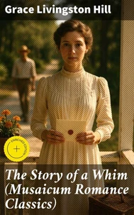The Story of a Whim (Musaicum Romance Classics)