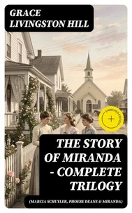 The Story of Miranda - Complete Trilogy (Marcia Schuyler, Phoebe Deane &amp; Miranda)