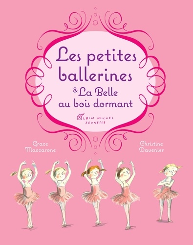 Grace Maccarone et Christine Davenier - Les petites ballerines & la Belle au bois dormant.