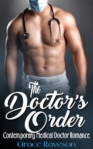  Grace Rawson - The Doctor’s Order - Contemporary Medical Doctor Romance.