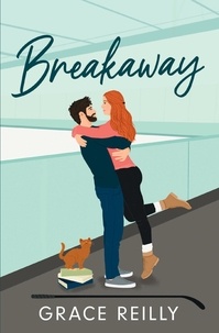 Grace Reilly - Breakaway - MUST-READ spicy hockey romance from the TikTok sensation! Perfect for fans of ICEBREAKER.