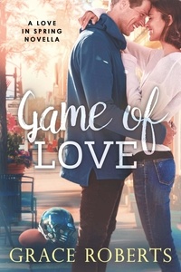  Grace Roberts - Game of Love - Love In Spring, #0.5.