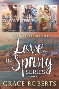  Grace Roberts - Love in Spring Series (books 1-3) - The Cavanagh Brothers - Love In Spring.