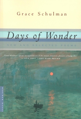 Grace Schulman - Days Of Wonder - New and Selected Poems.