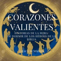Corazones Valientes: Historias De La Hora De Dormir De Los Héroes De La Biblia