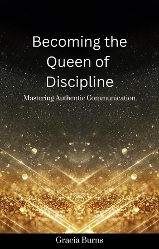  Gracia Burns - Becoming The Queen of Discipline.