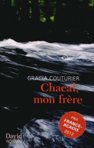 Gracia Couturier - Chacal, mon frère.