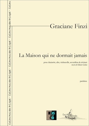 Graciane Finzi - La Maison qui ne dormait jamais - partition pour clarinette, alto, violoncelle, accordéon &amp; récitant.