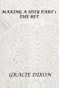 Making a Sissy Part 1: The Bet