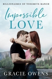 Ebooks en anglais t&eacute;l&eacute;chargement gratuit Impossible Love - Billionaires of Yosemite Ranch, #1 9798230724292 en francais