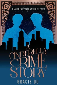 A Cinderella Crime Story: A Mafia Fairy Tale With A BL Twist