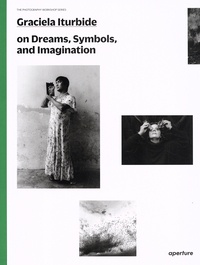 Graciela Iturbide - Graciela Iturbide on Dreams, Symbols, and Imagination.