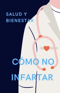 CÓMO NO INFARTAR