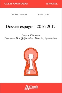 Graciela Villanueva et Pierre Darnis - Dossier espagnol 2016-2017 - Borges, Ficciones ; Cervantes, Don Quichotte de la Mancha, Segunda parte.