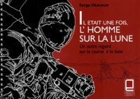 Il Etait Une Fois, L'Homme Sur La Lune. Un Autre Regard Sur La Course A La Lune