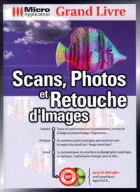Scans, Photos Et Retouche D'Images. Avec Cd-Rom