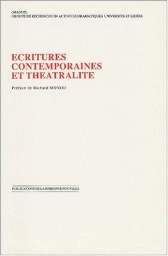 Ecritures Contemporaines Et Theatralite. Actes Du Colloque Organise Dans Le Cadre De L'Universite D'Ete, Abbaye Des Premontres, Pont-A-Mousson, Aout 1987