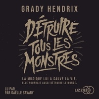 Grady Hendrix et Héloïse Esquié - Détruire tous les monstres.