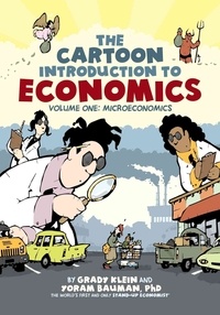 Grady Klein et Yoram Bauman - Cartoon Introduction to Economics - Volume 1, Microeconomics.