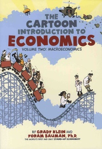 Grady Klein et Yoram Bauman - The Cartoon Introduction to Economics - Volume 2, Macroeconomics.