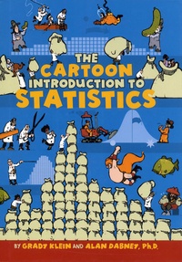 Grady Klein et Alan Dabney - The Cartoon Introduction to Statistics.