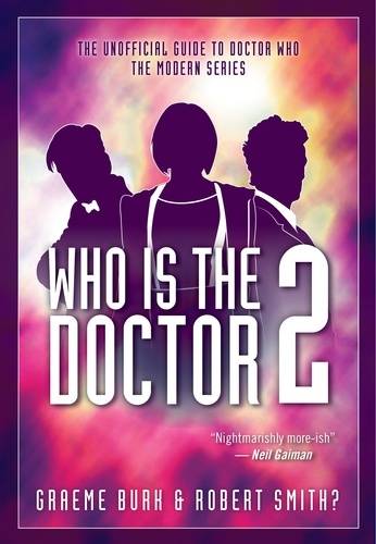 Graeme Burk et Robert Smith? - Who Is The Doctor 2 - The Unofficial Guide to Doctor Who — The Modern Series.