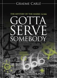  Graeme Carle - Gotta Serve Somebody - The Revelation Series, #3.