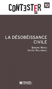 Graeme Hayes et Sylvie Ollitrault - La désobéissance civile.