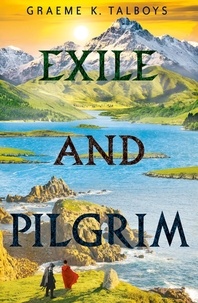 Graeme K. Talboys - Exile and Pilgrim.