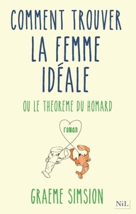 Graeme Simsion - Le Théorème du homard - Ou comment trouver la femme idéale.