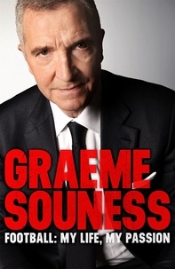 Graeme Souness - Graeme Souness – Football: My Life, My Passion.