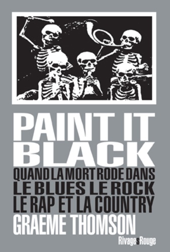 Graeme Thomson - Paint it black - Quand la mort rôde dans le rock, le blues, le rap et la country.