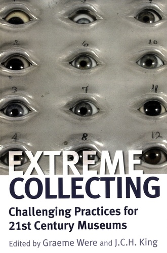 Extreme Collecting. Challenging Practices for 21st Century Museums