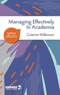  Graeme Wilkinson - Managing Effectively in Academia - Sunway Shorts, #2.