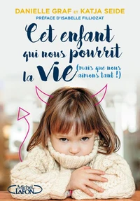 Cet enfant qui nous pourrit la vie...mais que nous aimons tant