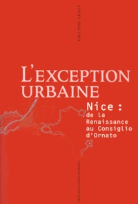L'Exception Urbaine. Nice : De La Renaissance Au Consiglio D'Ornato