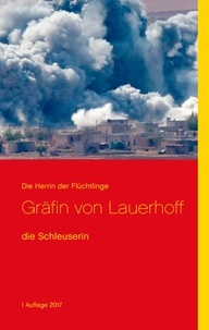 Gräfin von Lauerhoff - Die Herrin der Flüchtlinge - Die Schleuserin.