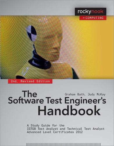 Graham Bath et Judy McKay - The Software Test Engineer's Handbook - A Study Guide for the ISTQB Test Analyst and Technical Test Analyst Advanced Level Certificates 2012.
