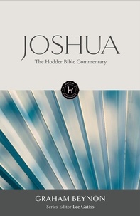 Graham Beynon - The Hodder Bible Commentary: Joshua.