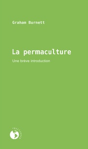 Graham Burnett et Stéphane Groleau - La permaculture - Une brève introduction.