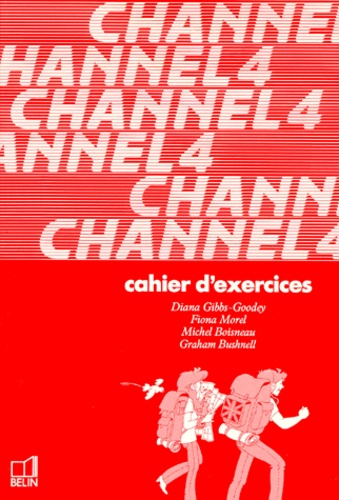 Graham Bushnell et Diana Gibbs-Goodey - Anglais 4eme Channel 4. Cahier D'Exercices.