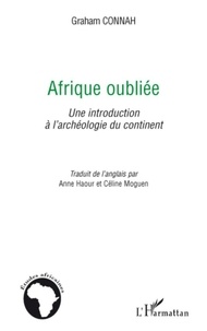 Graham Connah - Afrique oubliée - Une introduction à l'archéologie du continent.