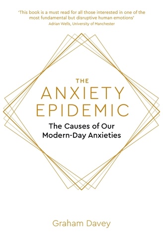 The Anxiety Epidemic. The Causes of our Modern-Day Anxieties