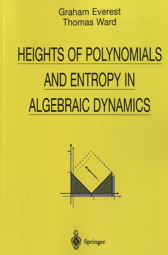 Graham Everest et Thomas Ward - Heights of Polynomials and Entropy in Algebraic Dynamics.