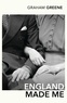 Graham Greene - England Made Me.