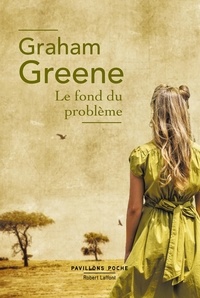 Graham Greene - Le fond du problème.