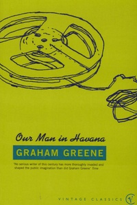 Graham Greene - Our Man in Havana.
